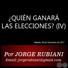 QUIN GANAR LAS ELECCIONES? (IV) - Por JORGE RUBIANI - Sbado, 09 de Diciembre de 2017